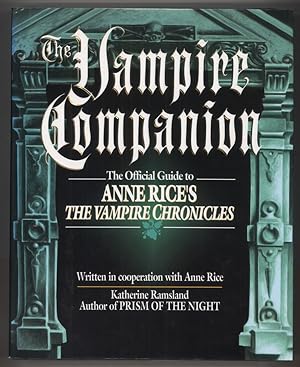 Imagen del vendedor de THE VAMPIRE COMPANION: THE OFFICIAL GUIDE TO ANNE RICE'S THE VAMPIRE CHRONICLES a la venta por Currey, L.W. Inc. ABAA/ILAB