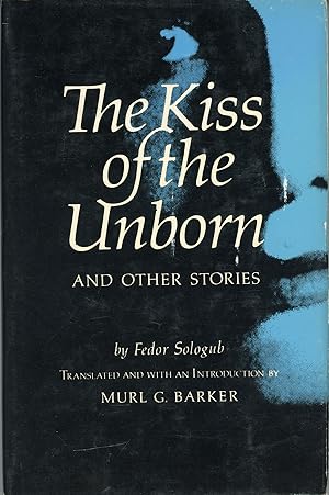 Image du vendeur pour THE KISS OF THE UNBORN AND OTHER STORIES . Translated and with an Introduction by Murl G. Barker mis en vente par Currey, L.W. Inc. ABAA/ILAB