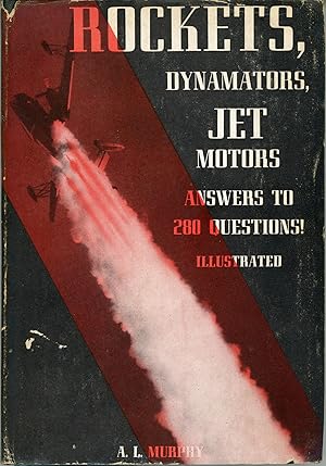 ROCKETS, DYNAMATORS, JET MOTORS . ANSWERS TO 280 QUESTIONS, REFERENCE INDEX OF 400 ITEMS .