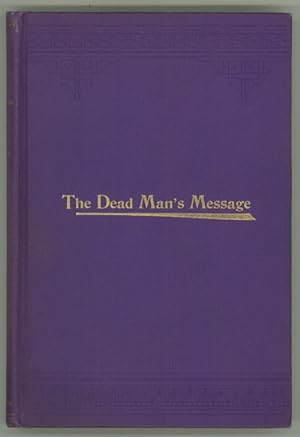 Image du vendeur pour THE DEAD MAN'S MESSAGE: AN OCCULT ROMANCE . mis en vente par Currey, L.W. Inc. ABAA/ILAB