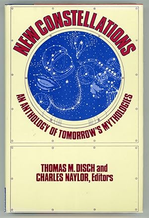 Image du vendeur pour NEW CONSTELLATIONS: AN ANTHOLOGY OF TOMORROW'S MYTHOLOGIES mis en vente par Currey, L.W. Inc. ABAA/ILAB