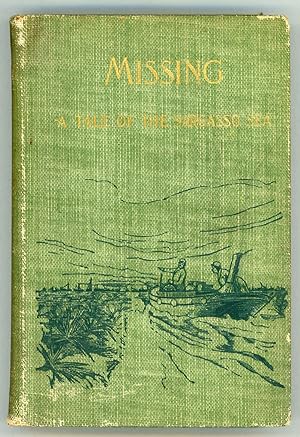 "IN SARGASSO" MISSING: A ROMANCE. NARRATIVE OF CAPT. AUSTIN CLARKE, OF THE TRAMP STEAMER "CARRIBA...