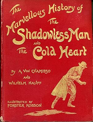 Image du vendeur pour THE MARVELLOUS HISTORY OF THE SHADOWLESS MAN by A. von Chamisso and THE COLD HEART by Wilhelm Hauff. With an introduction by Dr. A. S. Rappoport . mis en vente par Currey, L.W. Inc. ABAA/ILAB
