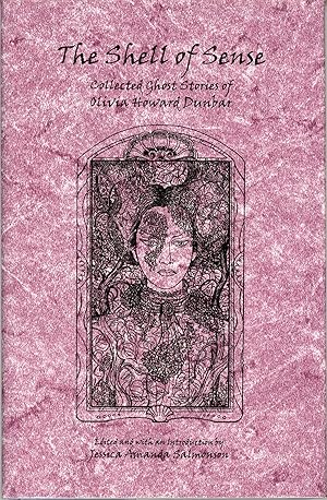 THE SHELL OF SENSE: COLLECTED GHOST STORIES OF OLIVIA HOWARD DUNBAR. Edited, with an Introduction...