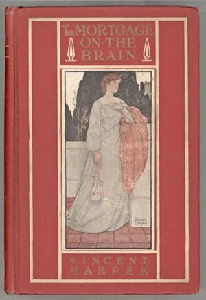 Image du vendeur pour THE MORTGAGE ON THE BRAIN: BEING THE CONFESSIONS OF THE LATE ETHELBERT CROFT, M.D. . mis en vente par Currey, L.W. Inc. ABAA/ILAB