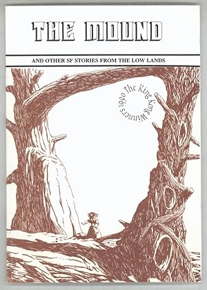 Image du vendeur pour THE MOUND AND OTHER SF STORIES FROM THE LOW LANDS: KING KONG AWARD WINNERS 1990 . mis en vente par Currey, L.W. Inc. ABAA/ILAB