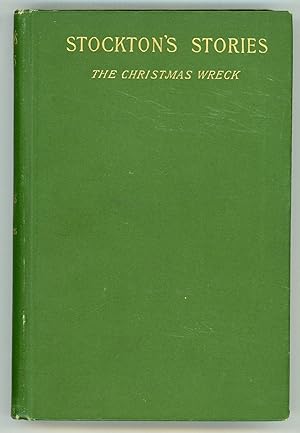 Image du vendeur pour STOCKTON'S STORIES: SECOND SERIES. THE CHRISTMAS WRECK AND OTHER STORIES mis en vente par Currey, L.W. Inc. ABAA/ILAB