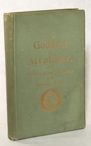 Imagen del vendedor de THE GODDESS OF ATVATABAR: BEING THE HISTORY OF THE DISCOVERY OF THE INTERIOR WORLD AND CONQUEST OF ATVATABAR . a la venta por Currey, L.W. Inc. ABAA/ILAB