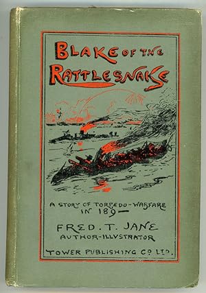 BLAKE OF THE "RATTLESNAKE" OR THE MAN WHO SAVED ENGLAND: A STORY OF TORPEDO WARFARE IN 189- .