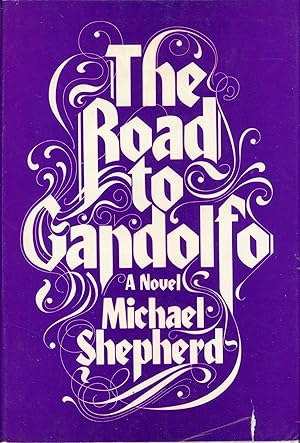 Imagen del vendedor de THE ROAD TO GANDOLFO: A NOVEL by Michael Shepherd [pseudonym] a la venta por Currey, L.W. Inc. ABAA/ILAB