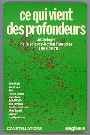 Image du vendeur pour CE QUI VIENT DES PROFONDEURS: ANTHOLOGIE DE LA SCIENCE-FICTION FRANAISE 1965-1970 mis en vente par Currey, L.W. Inc. ABAA/ILAB