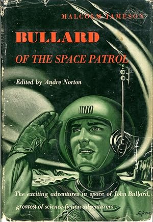 BULLARD OF THE SPACE PATROL . Edited by Andre Norton