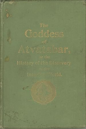 Image du vendeur pour THE GODDESS OF ATVATABAR: BEING THE HISTORY OF THE DISCOVERY OF THE INTERIOR WORLD AND CONQUEST OF ATVATABAR . mis en vente par Currey, L.W. Inc. ABAA/ILAB