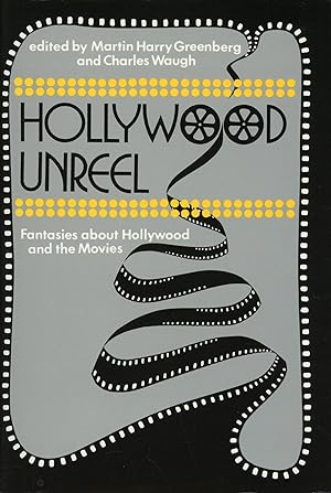 Imagen del vendedor de HOLLYWOOD UNREEL: FANTASIES ABOUT HOLLYWOOD AND THE MOVIES a la venta por Currey, L.W. Inc. ABAA/ILAB