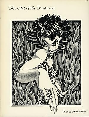 Image du vendeur pour THE ART OF THE FANTASTIC: AN ANTHOLOGY OF ILLUSTRATIONS FROM THE COLLECTION OF THE EDITOR AND PUBLISHER mis en vente par Currey, L.W. Inc. ABAA/ILAB