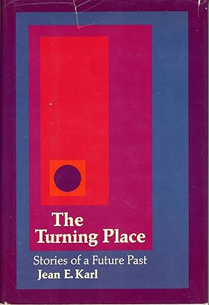 Seller image for THE TURNING PLACE: STORIES OF A FUTURE PAST for sale by Currey, L.W. Inc. ABAA/ILAB