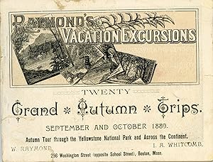 Bild des Verkufers fr Twenty grand autumn trips. September and October 1889. Autumn tour through the Yellowstone National Park and across the continent. W. Raymond, I. A. Whitcomb, 296 Washington Street (opposite School Street), Boston, Mass. [cover title] zum Verkauf von Currey, L.W. Inc. ABAA/ILAB