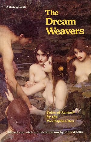 Image du vendeur pour THE DREAM WEAVERS: SHORT STORIES BY THE NINETEENTH-CENTURY PRE-RAPHAELITE POET-PAINTERS . With an Introduction by John Weeks mis en vente par Currey, L.W. Inc. ABAA/ILAB