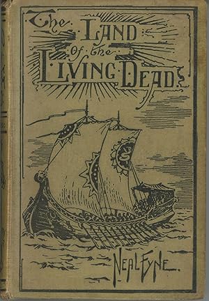 Image du vendeur pour THE LAND OF THE LIVING DEAD: A NARRATIVE OF THE PERILOUS SOJOURN THEREIN OF GEORGE COWPER, MARINER, IN THE YEAR 1835. mis en vente par Currey, L.W. Inc. ABAA/ILAB