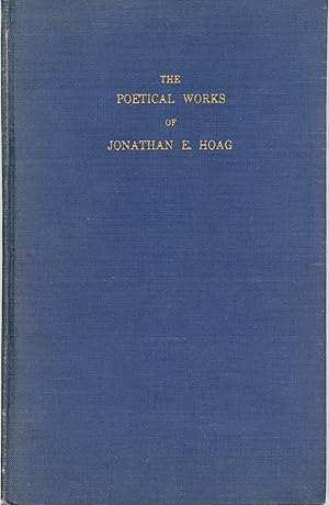 Image du vendeur pour THE POETICAL WORKS OF JONATHAN E. HOAG . Biographical and Critical Preface by Howard P. Lovecraft . mis en vente par Currey, L.W. Inc. ABAA/ILAB