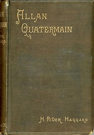 ALLAN QUATERMAIN: BEING AN ACCOUNT OF HIS FURTHER ADVENTURES AND DISCOVERIES IN COMPANY WITH SIR ...