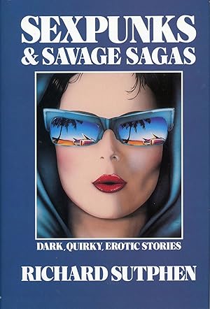 Seller image for SEXPUNKS & SAVAGE SAGAS: DARK, QUIRKY, EROTIC STORIES . for sale by Currey, L.W. Inc. ABAA/ILAB