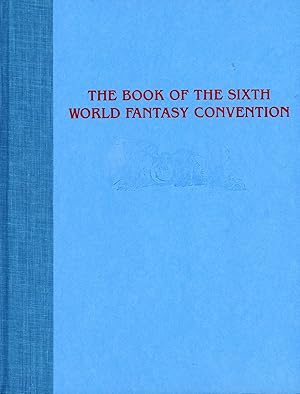 Imagen del vendedor de THE BOOK OF THE SIXTH WORLD FANTASY CONVENTION 1980 . a la venta por Currey, L.W. Inc. ABAA/ILAB