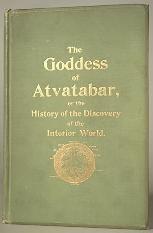 Imagen del vendedor de THE GODDESS OF ATVATABAR: BEING THE HISTORY OF THE DISCOVERY OF THE INTERIOR WORLD AND CONQUEST OF ATVATABAR . a la venta por Currey, L.W. Inc. ABAA/ILAB