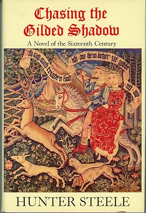 Seller image for CHASING THE GILDED SHADOW: A TALE OF THE TIME OF JAMES IV OF SCOTLAND for sale by Currey, L.W. Inc. ABAA/ILAB