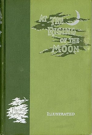 AT THE RISING OF THE MOON: IRISH STORIES AND STUDIES .