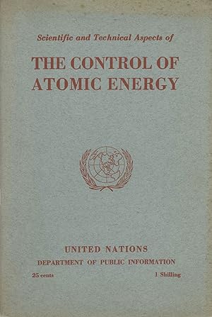 Imagen del vendedor de SCIENTIFIC AND TECHNICAL ASPECTS OF THE CONTROL OF ATOMIC ENERGY: THE FULL TEXT OF THE FIRST REPORT OF THE SCIENTIFIC AND TECHNICAL COMMITTEE OF THE ATOMIC ENERGY COMMISSION, THE BACKGROUND OF THE REPORT, A GLOSSARY OF SCIENTIFIC TERMS AND BIOGRAPHICAL NOTES a la venta por Currey, L.W. Inc. ABAA/ILAB