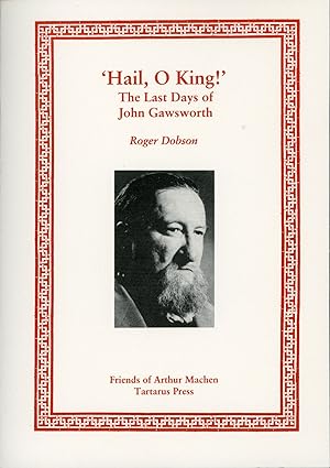 Seller image for HAIL, O KING!' THE LAST DAYS OF JOHN GAWSWORTH . [cover title] for sale by Currey, L.W. Inc. ABAA/ILAB