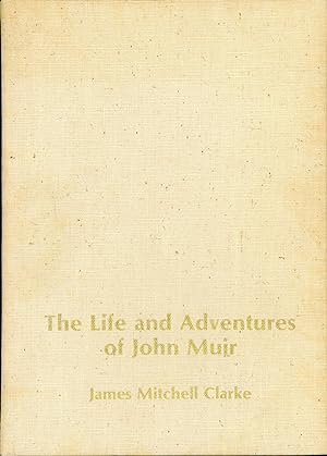 Image du vendeur pour THE LIFE AND ADVENTURES OF JOHN MUIR mis en vente par Currey, L.W. Inc. ABAA/ILAB