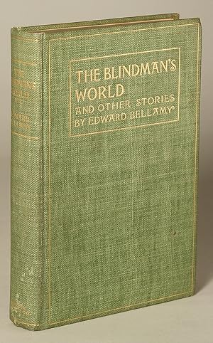 THE BLINDMAN'S WORLD AND OTHER STORIES . With a Prefatory Sketch by W. D. Howells