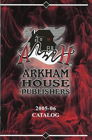 Bild des Verkufers fr ARKHAM HOUSE PUBLISHERS 2005-06 CATALOG [cover title] zum Verkauf von Currey, L.W. Inc. ABAA/ILAB