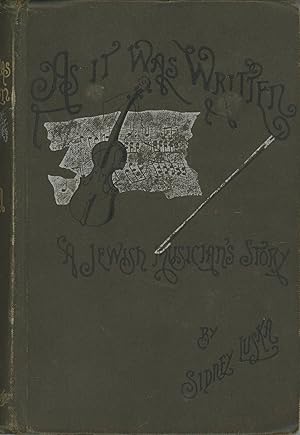 Image du vendeur pour AS IT WAS WRITTEN A JEWISH MUSICIAN'S STORY by Sidney Luska [pseudonym] mis en vente par Currey, L.W. Inc. ABAA/ILAB