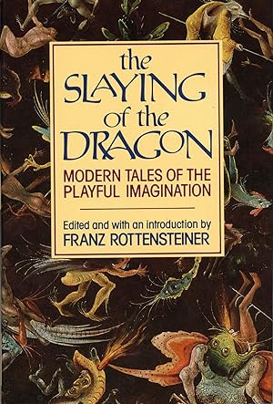 Seller image for THE SLAYING OF THE DRAGON: MODERN TALES OF THE PLAYFUL IMAGINATION for sale by Currey, L.W. Inc. ABAA/ILAB