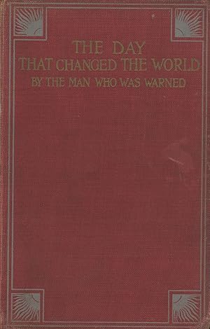 Image du vendeur pour THE DAY THAT CHANGED THE WORLD by The Man Who Was Warned [pseudonym] mis en vente par Currey, L.W. Inc. ABAA/ILAB