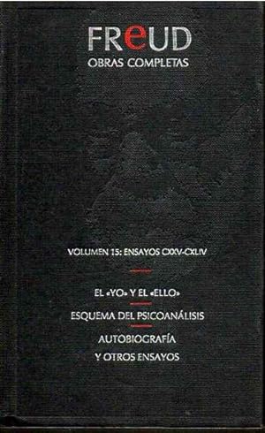 Seller image for Obras Completas. Volumen 15 (Ensayos CXXV-CXLIV) El Yo y el Ello, Esquema del Psicoanlisis, Autobiografa y otros ensayos. for sale by SOSTIENE PEREIRA
