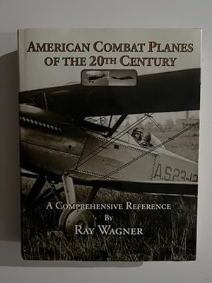 Seller image for American Combat Planes of the 20th Century: A Comprehensive Reference for sale by Liberty Book Store ABAA FABA IOBA