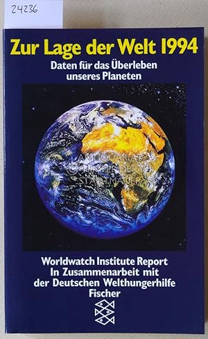 Zur Lage der Welt - 1994. Daten für das Überleben unseres Planeten. Worldwatch Institute Report.