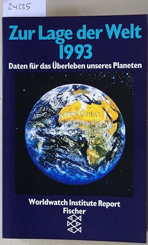 Zur Lage der Welt - 1993. Daten für das Überleben unseres Planeten. Worldwatch Institute Report.