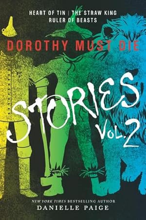 Bild des Verkufers fr Dorothy Must Die Stories Volume 2 : Heart of Tin, The Straw King, Ruler of Beasts zum Verkauf von Smartbuy