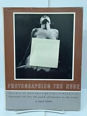 Image du vendeur pour Photographing the Nude: Secrets of Posing, Lighting, Composition mis en vente par Chamblin Bookmine