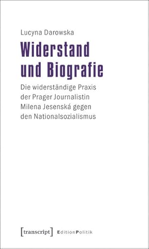 Bild des Verkufers fr Widerstand und Biografie Die widerstndige Praxis der Prager Journalistin Milena Jesensk gegen den Nationalsozialismus zum Verkauf von Bunt Buchhandlung GmbH