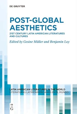 Bild des Verkufers fr Post-Global Aesthetics : 21st Century Latin American Literatures and Cultures zum Verkauf von AHA-BUCH GmbH