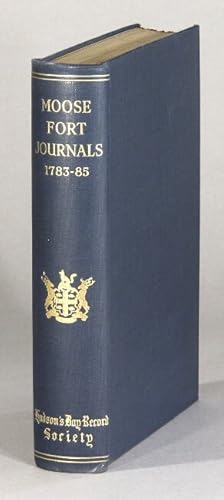 Moose Fort journals, 1783-85 . With an introduction by G.P. de T. Glazebrook