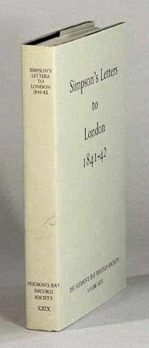 London correspondence inward from Sir George Simpson 1841-42. Edited by Glyndwr Williams . With a...