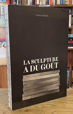Bild des Verkufers fr La Sculpture A Du Gout zum Verkauf von San Francisco Book Company