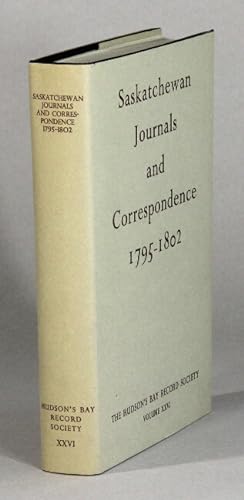 Saskatchewan journals and correspondence . edited with an introduction by Alice M. Johnson